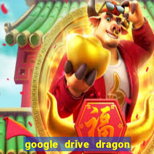 google drive dragon ball super